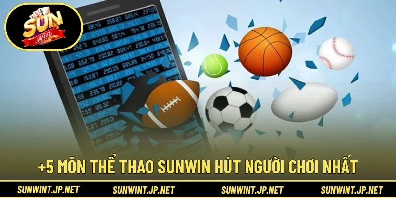 +5 môn Thể Thao Sunwin hút người chơi nhất