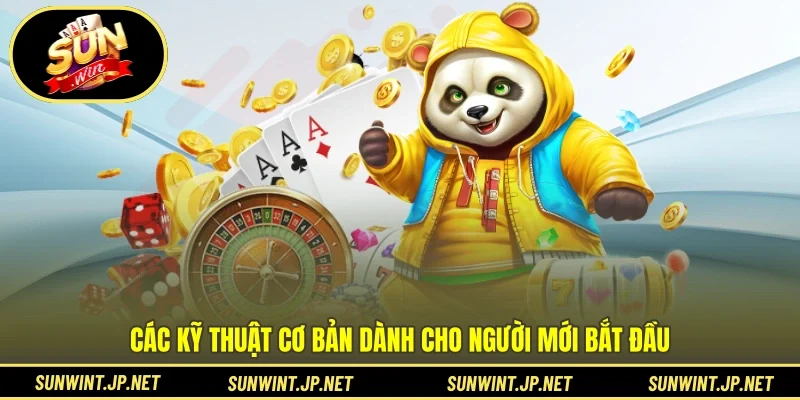 Các kỹ thuật cơ bản dành cho người mới bắt đầu