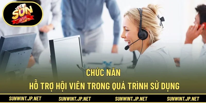 Chức năng hỗ trợ hội viên trong suốt quá trình sử dụng