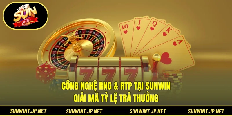 công nghệ RNG & RTP tại SUNWIN