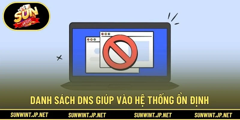 Danh sách DNS giúp vào hệ thống ổn định