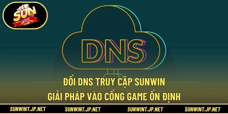 đổi DNS truy cập SUNWIN