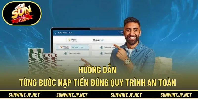 Hướng dẫn từng bước nạp tiền đúng quy trình