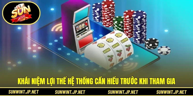 Khái niệm lợi thế hệ thống cần hiểu trước khi tham gia