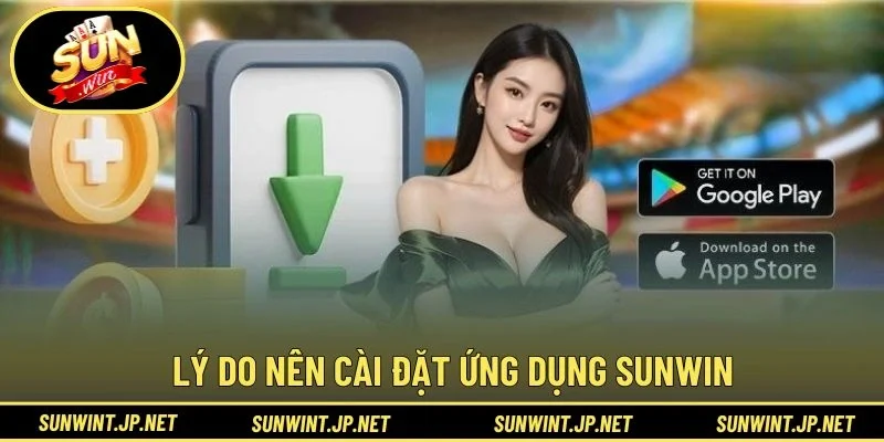 Lý do nên cài đặt ứng dụng SUNWIN