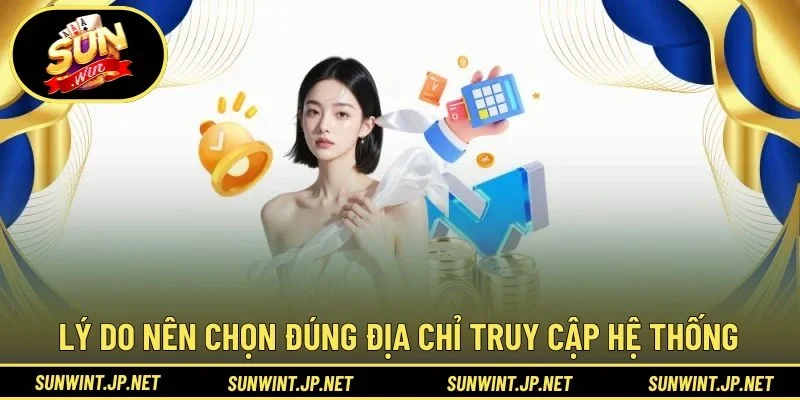 Lý do nên chọn đúng địa chỉ truy cập hệ thống