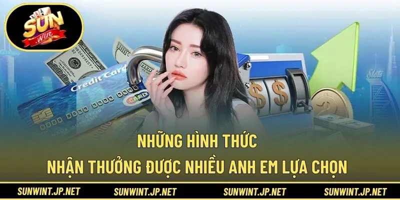 Những hình thức nhận thưởng được nhiều anh em lựa chọn