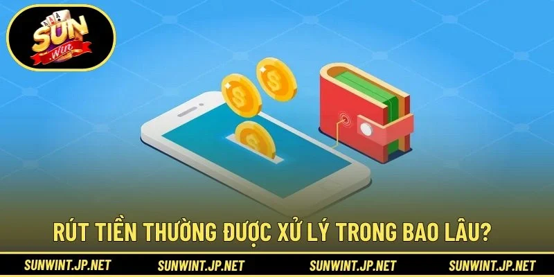Rút tiền thường được xử lý trong bao lâu?