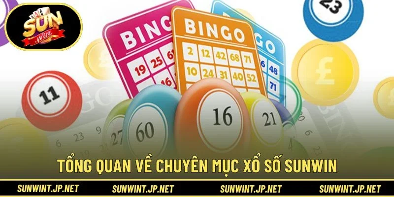 Tổng quan về chuyên mục Xổ Số Sunwin